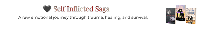 🖤 Self Inflicted Saga
A raw emotional journey through trauma, healing, and survival.
