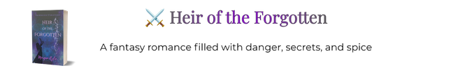 ⚔️ Heir of the Forgotten
A fantasy romance filled with danger, secrets, and spice